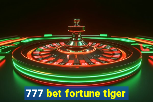 777 bet fortune tiger