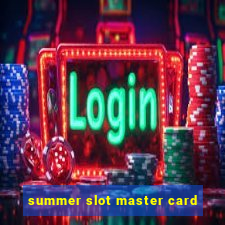 summer slot master card