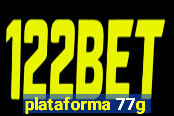 plataforma 77g