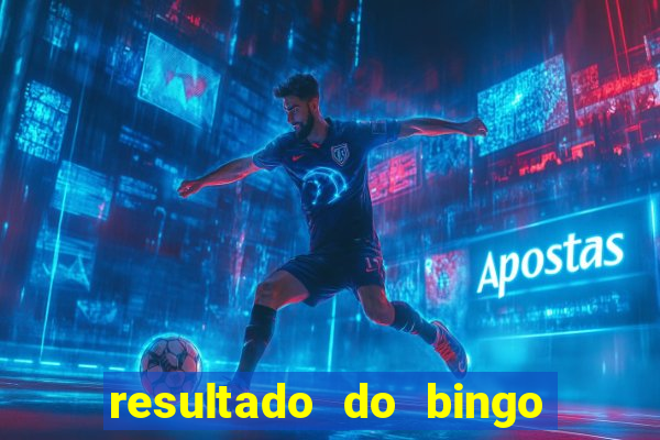 resultado do bingo de hoje