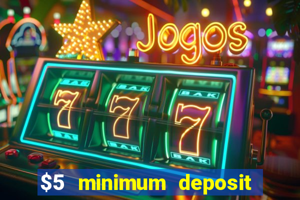 $5 minimum deposit casino australia 2023