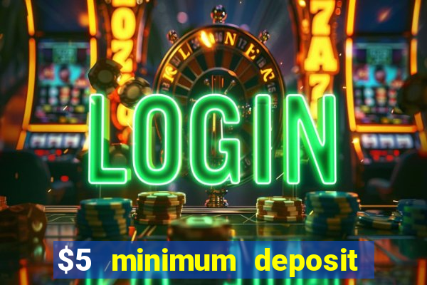 $5 minimum deposit casino australia 2023