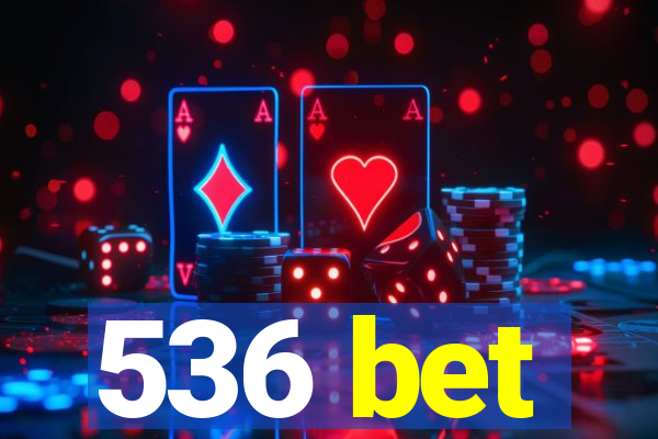 536 bet