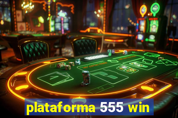 plataforma 555 win