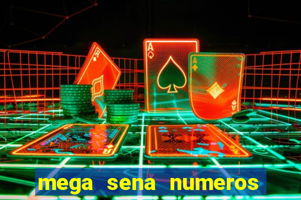 mega sena numeros que mais saem