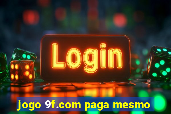 jogo 9f.com paga mesmo