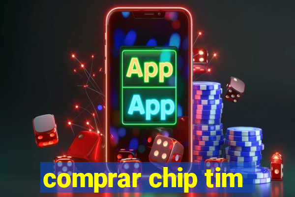 comprar chip tim