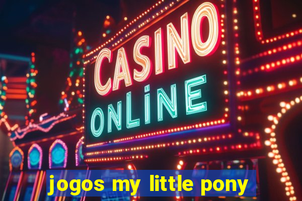 jogos my little pony