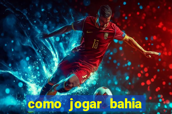 como jogar bahia da sorte