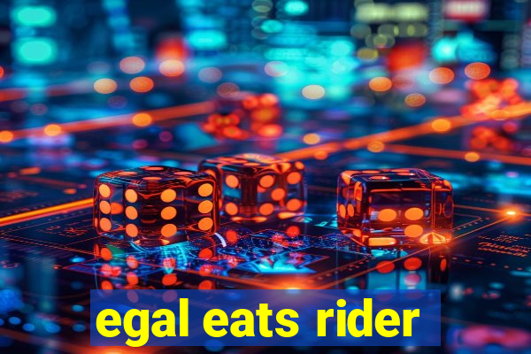 egal eats rider