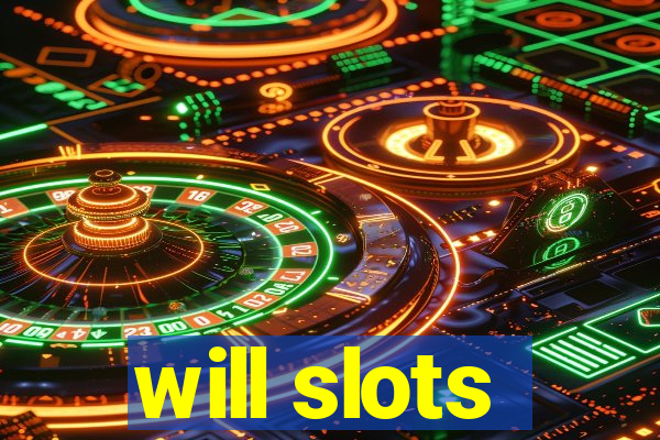 will slots