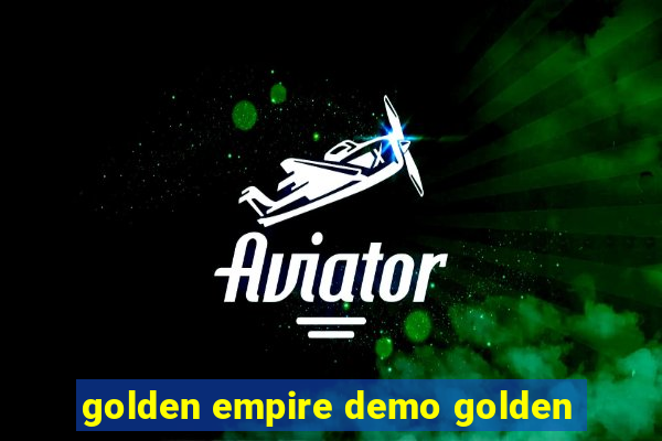 golden empire demo golden