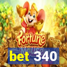 bet 340