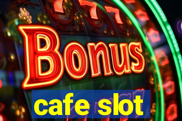 cafe slot