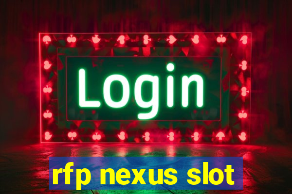 rfp nexus slot