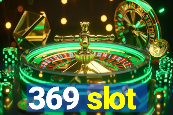 369 slot