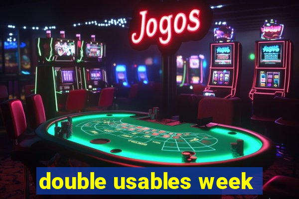 double usables week