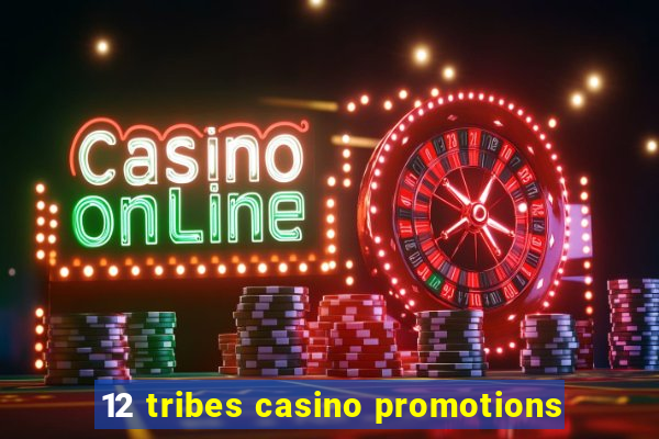 12 tribes casino promotions