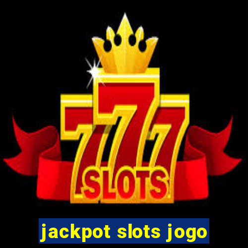 jackpot slots jogo