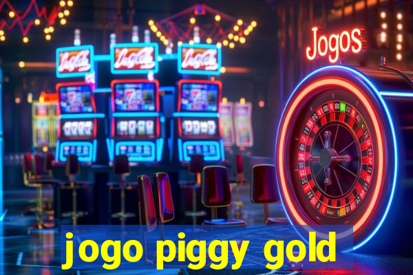 jogo piggy gold