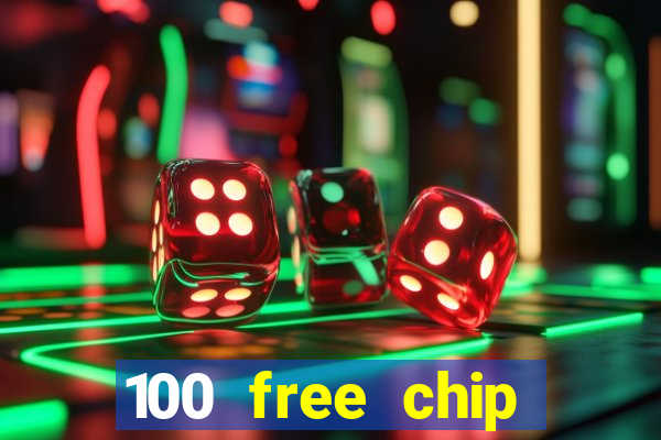 100 free chip online casino