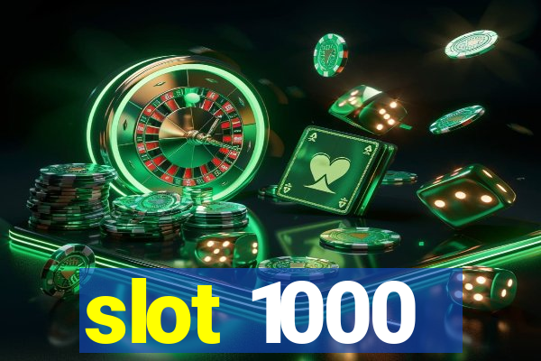 slot 1000