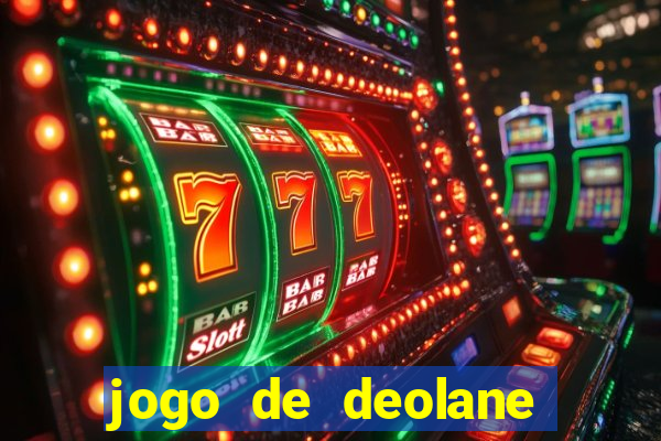 jogo de deolane para ganhar dinheiro