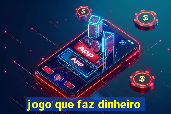 jogo que faz dinheiro