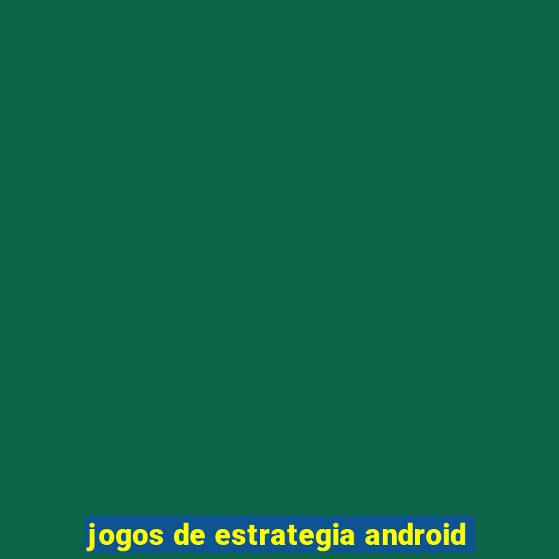 jogos de estrategia android