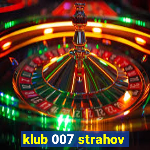 klub 007 strahov