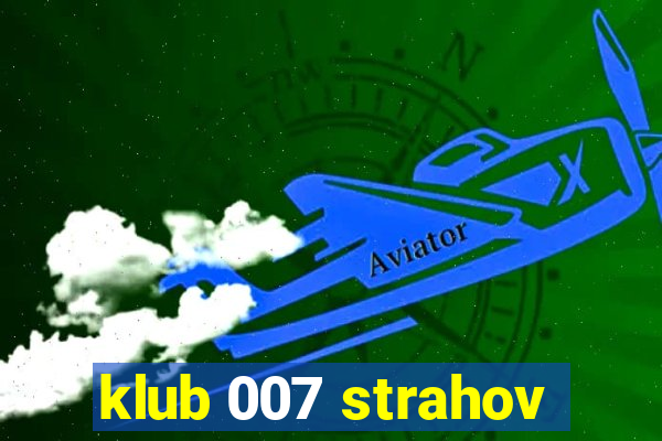 klub 007 strahov