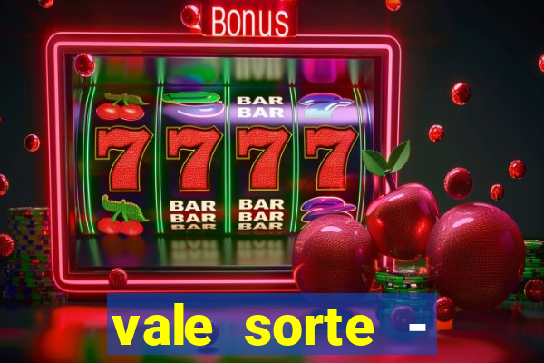 vale sorte - resultado hoje