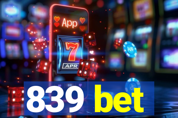 839 bet