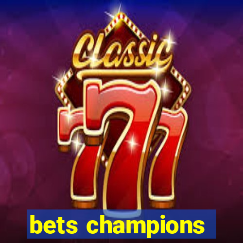 bets champions