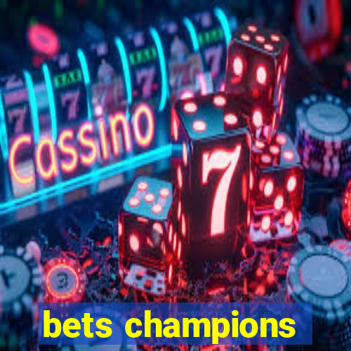 bets champions