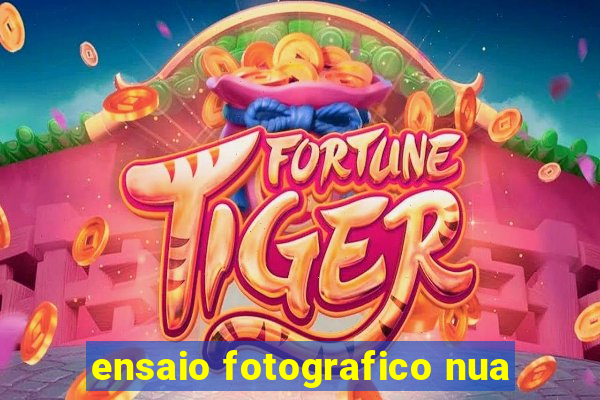 ensaio fotografico nua