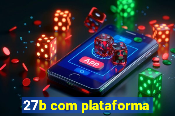 27b com plataforma