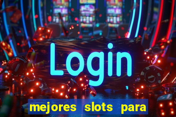 mejores slots para ganar dinero