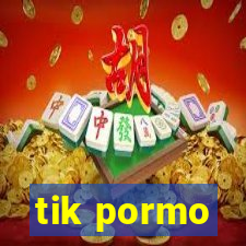 tik pormo