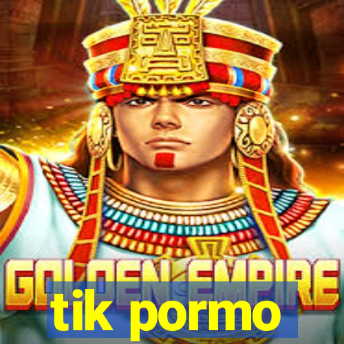 tik pormo