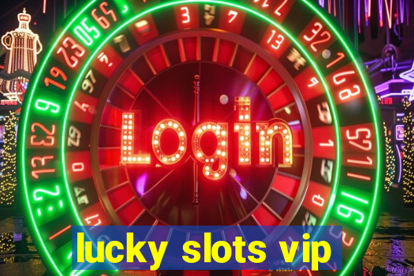 lucky slots vip