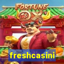 freshcasini