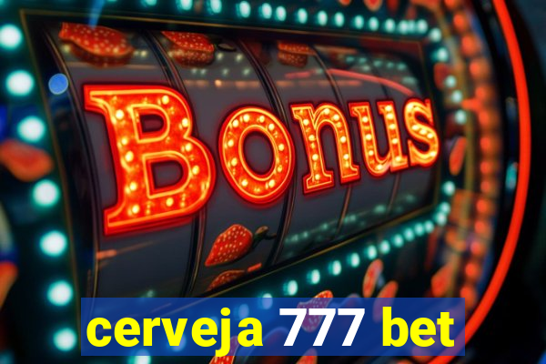 cerveja 777 bet