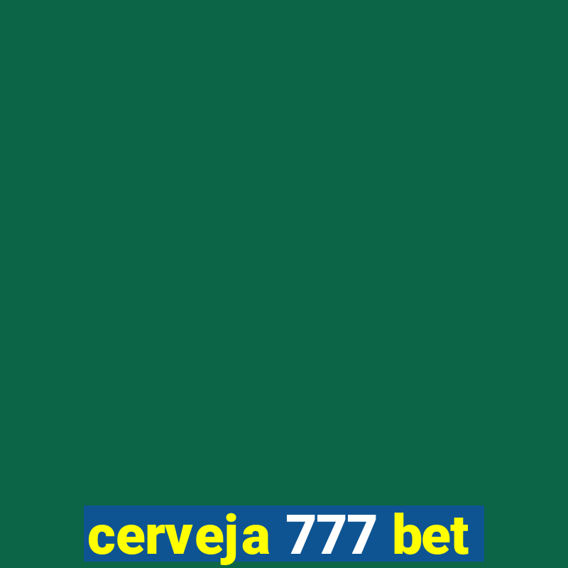 cerveja 777 bet