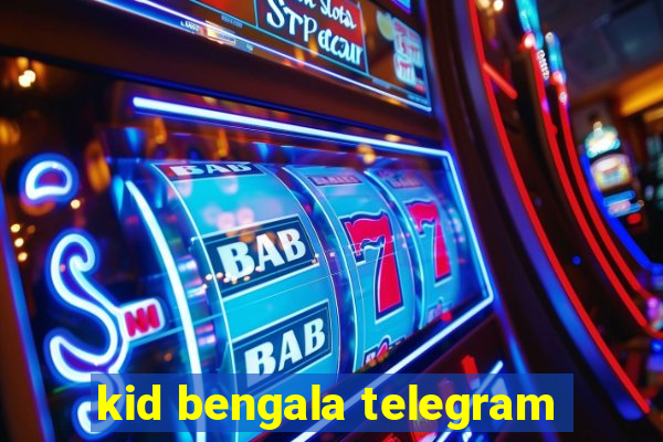 kid bengala telegram