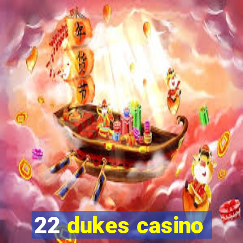 22 dukes casino