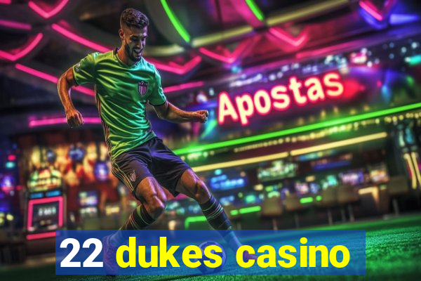 22 dukes casino