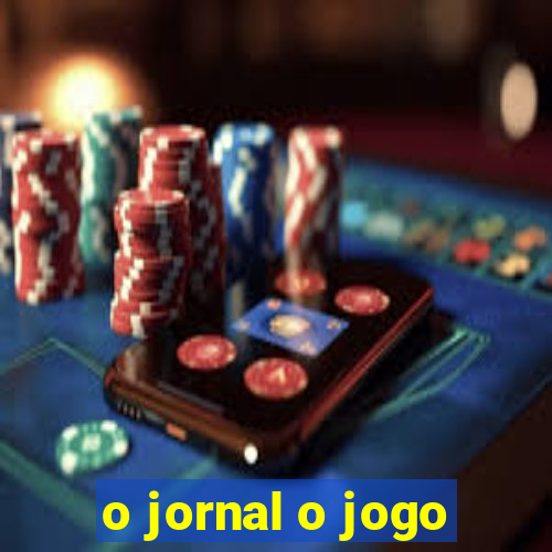 o jornal o jogo