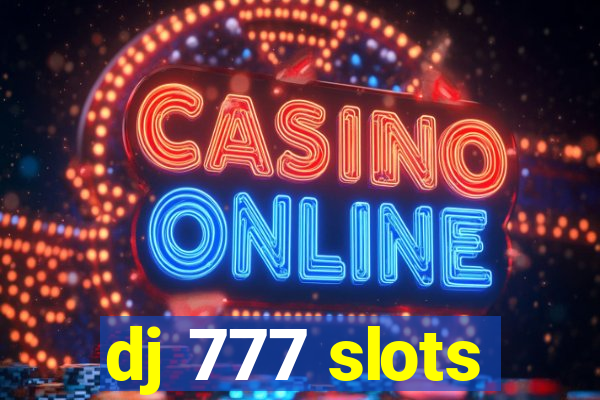 dj 777 slots