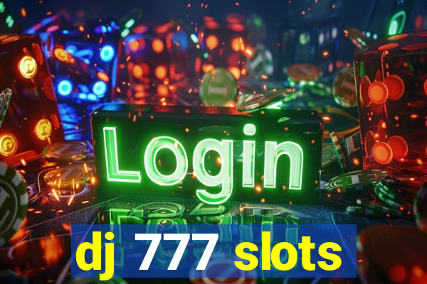 dj 777 slots